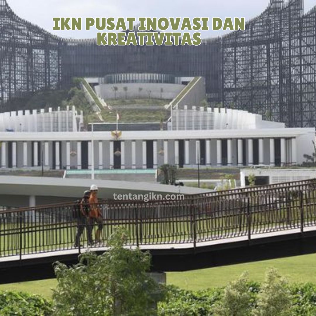 IKN Pusat Inovasi dan Kreativitas