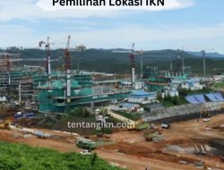 Pemilihan Lokasi IKN: Dampak Pembangunan