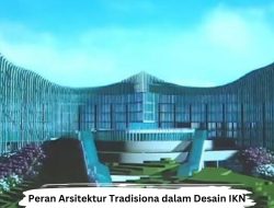 Desain IKN: Peran Arsitektur Tradisional