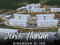 3 Jenis Hunian yang dibangun di IKN untuk Masa Depan