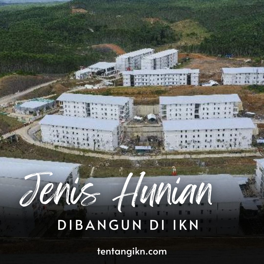 Jenis Hunian yang dibangun di IKN