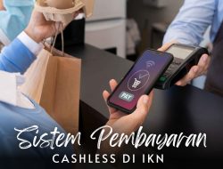 Penerapan Sistem Pembayaran Cashless di IKN