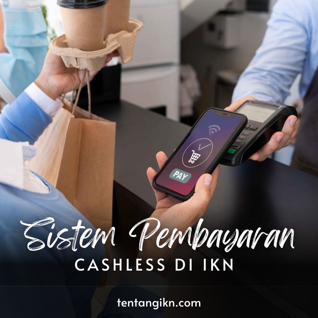 Penerapan Sistem Pembayaran Cashless di IKN