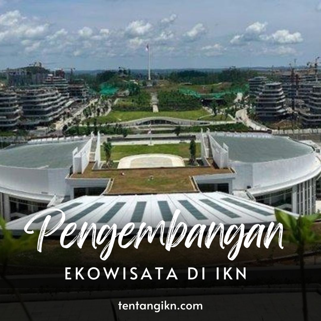 Potensi dan Tantangan Pengembangan Ekowisata di IKN